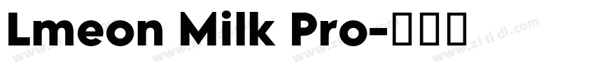 Lmeon Milk Pro字体转换 Lmeon Milk Pro字体转换